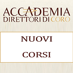 Accademia Direttori di Coro – Nuovi corsi a.a. 2021/22